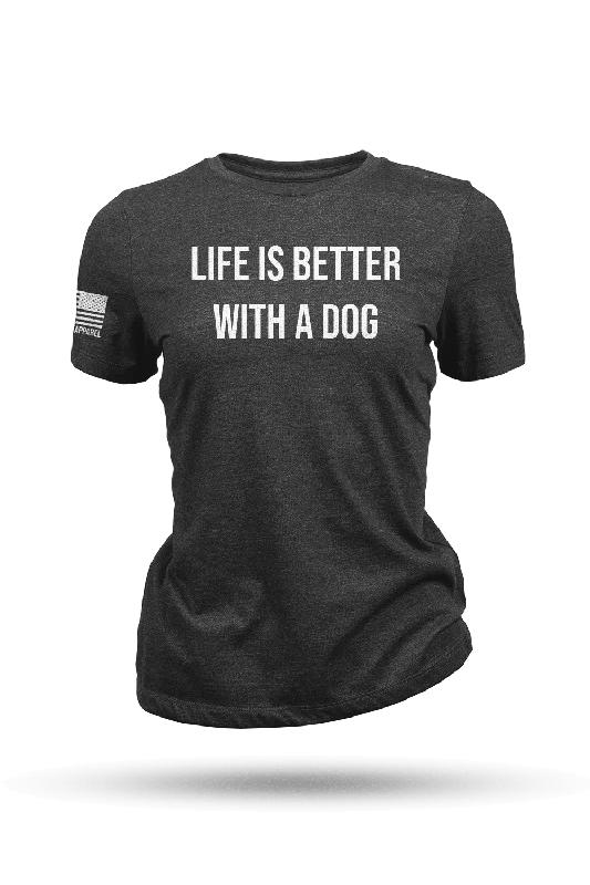 Life's Better With A Dog - Women's T-Shirt